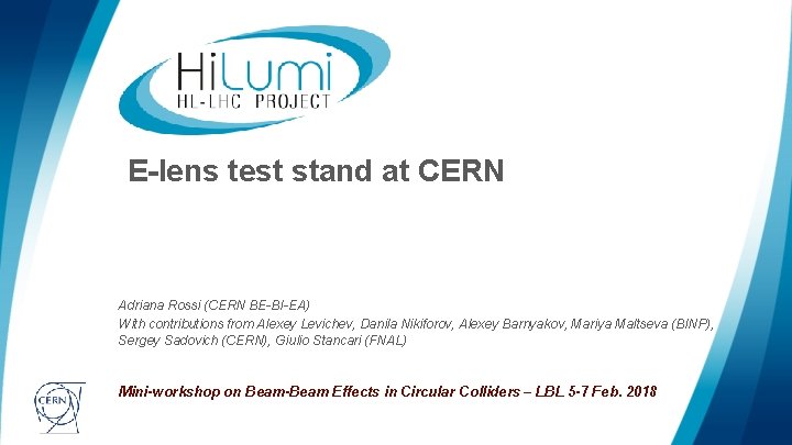 E-lens test stand at CERN Adriana Rossi (CERN BE-BI-EA) With contributions from Alexey Levichev,