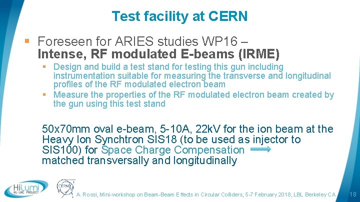 Test facility at CERN § Foreseen for ARIES studies WP 16 – Intense, RF