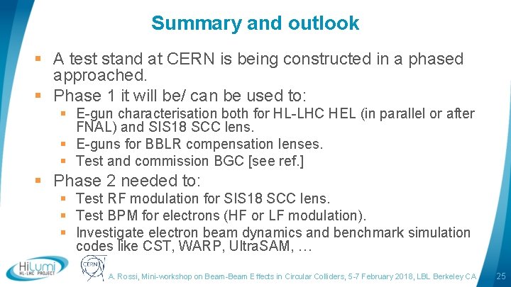 Summary and outlook § A test stand at CERN is being constructed in a