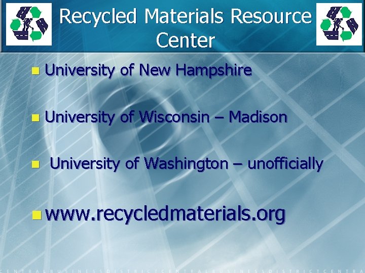 Recycled Materials Resource Center n University of New Hampshire n University of Wisconsin –