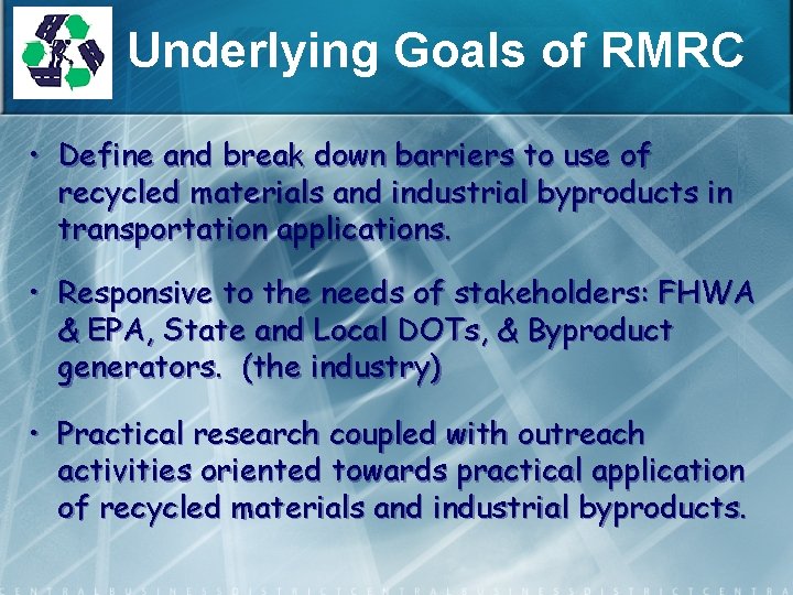 Underlying Goals of RMRC • Define and break down barriers to use of recycled