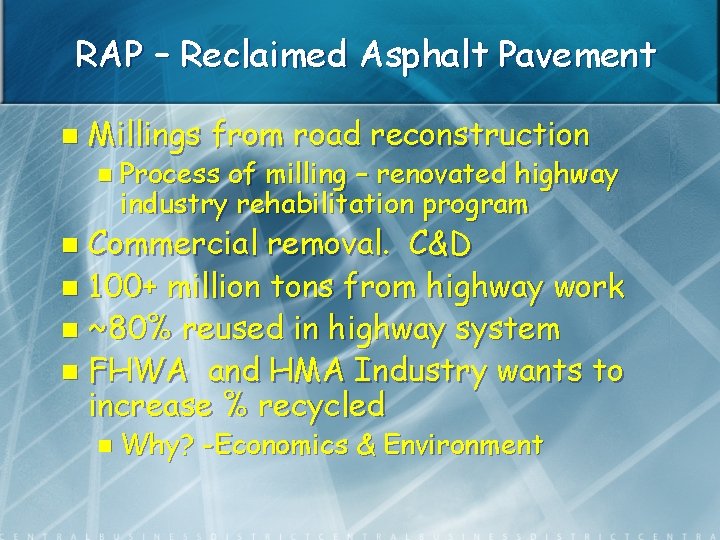 RAP – Reclaimed Asphalt Pavement n Millings from road reconstruction n Process of milling