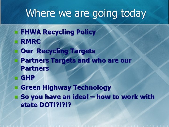 Where we are going today n n n n FHWA Recycling Policy RMRC Our