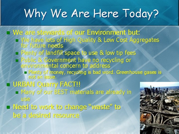 Why We Are Here Today? n We are stewards of our Environment but: n