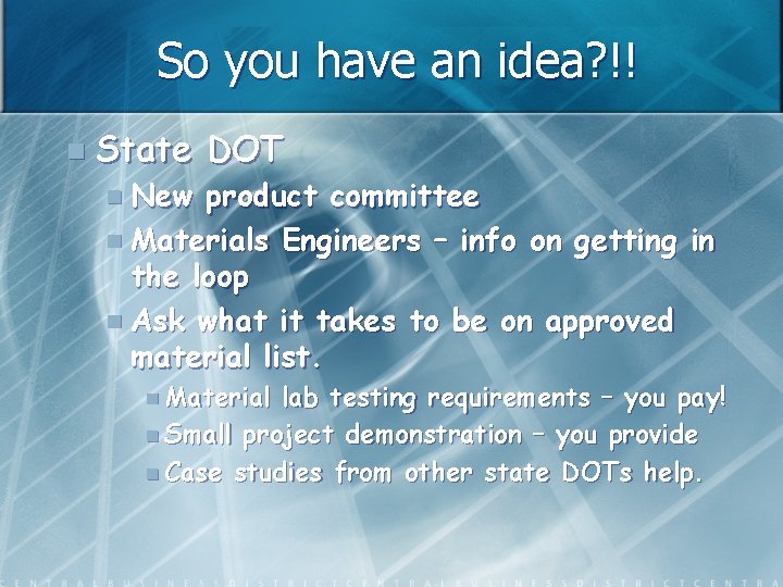 So you have an idea? !! n State DOT n New product committee n
