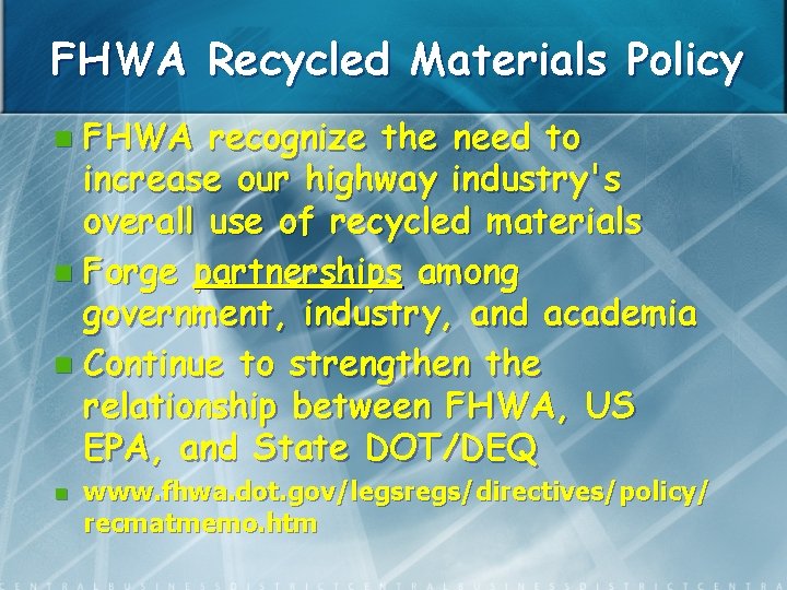 FHWA Recycled Materials Policy FHWA recognize the need to increase our highway industry's overall