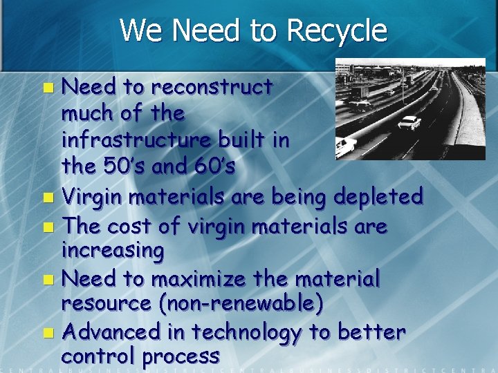 We Need to Recycle Need to reconstruct much of the infrastructure built in the