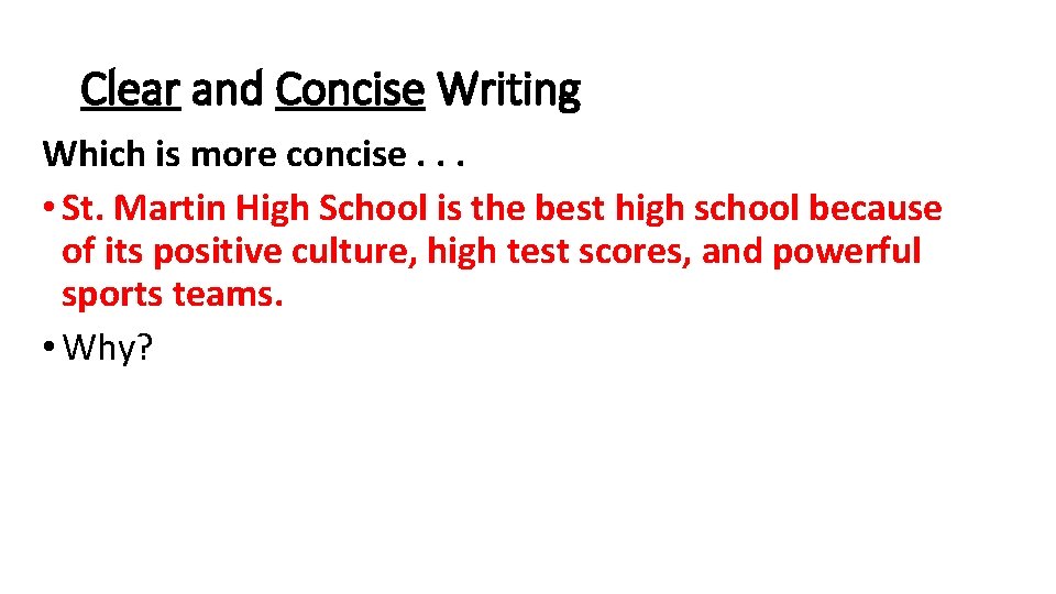 Clear and Concise Writing Which is more concise. . . • St. Martin High