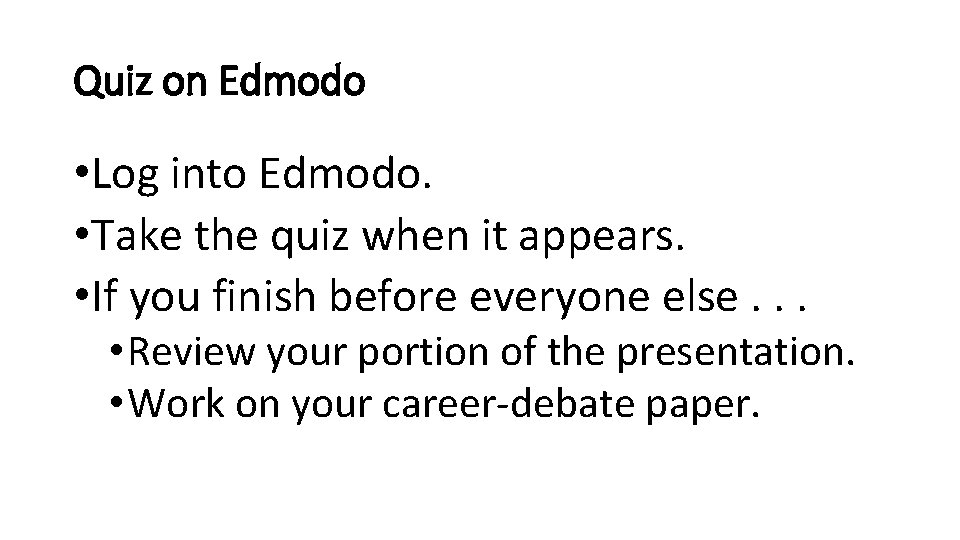 Quiz on Edmodo • Log into Edmodo. • Take the quiz when it appears.