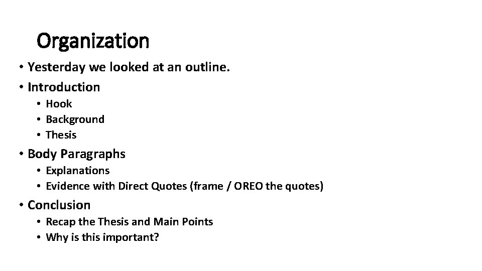 Organization • Yesterday we looked at an outline. • Introduction • Hook • Background