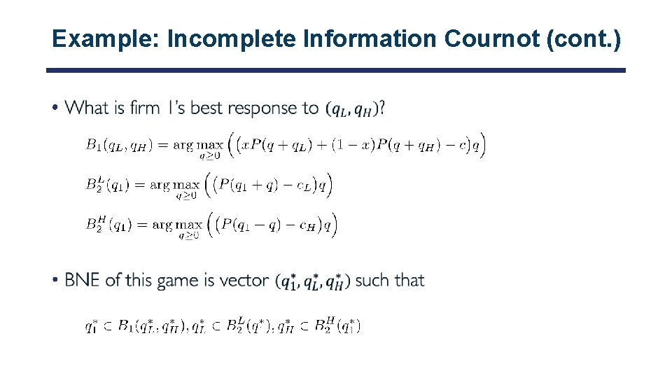 Example: Incomplete Information Cournot (cont. ) • 