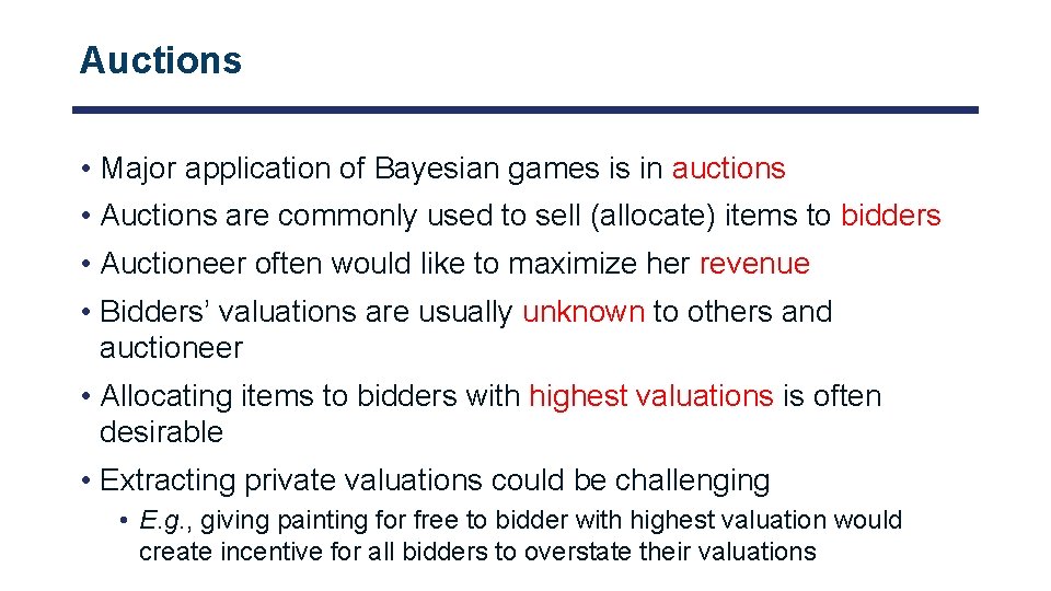 Auctions • Major application of Bayesian games is in auctions • Auctions are commonly