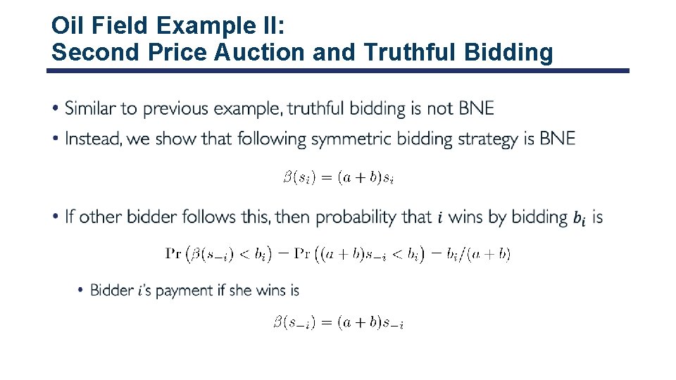 Oil Field Example II: Second Price Auction and Truthful Bidding • 