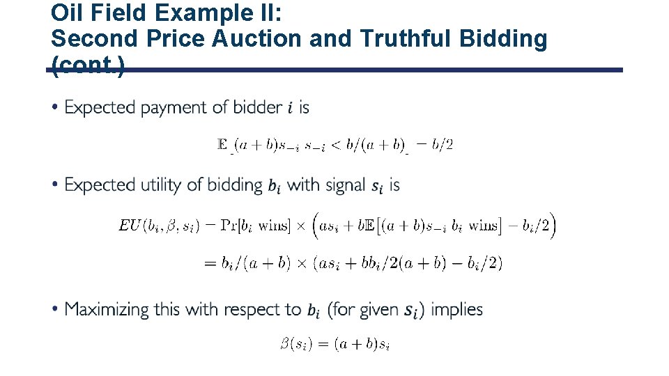 Oil Field Example II: Second Price Auction and Truthful Bidding (cont. ) • 