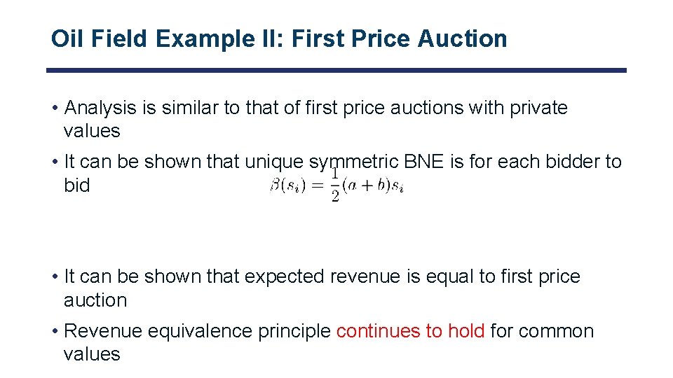 Oil Field Example II: First Price Auction • Analysis is similar to that of