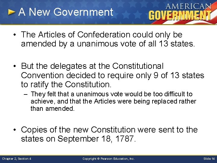 A New Government • The Articles of Confederation could only be amended by a
