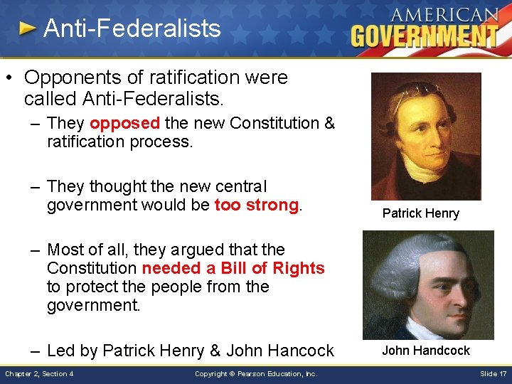 Anti-Federalists • Opponents of ratification were called Anti-Federalists. – They opposed the new Constitution