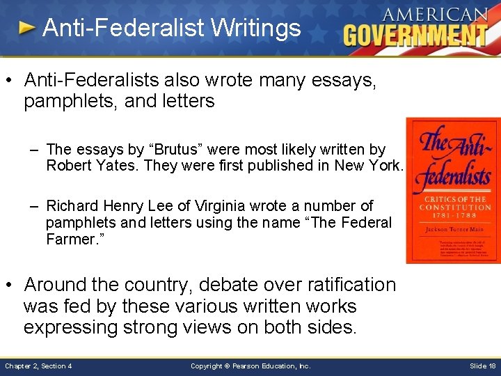 Anti-Federalist Writings • Anti-Federalists also wrote many essays, pamphlets, and letters – The essays