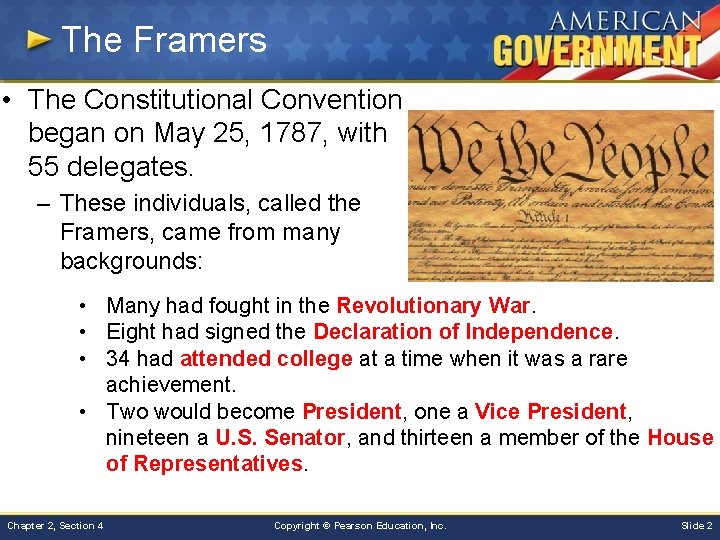The Framers • The Constitutional Convention began on May 25, 1787, with 55 delegates.