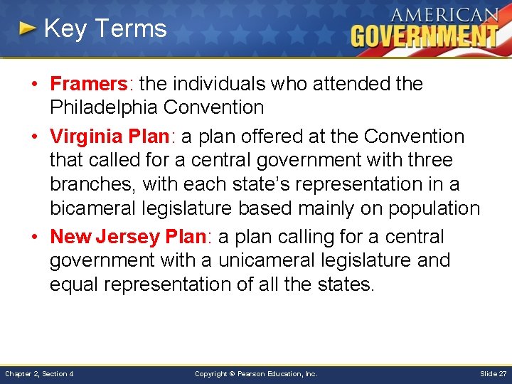 Key Terms • Framers: the individuals who attended the Philadelphia Convention • Virginia Plan: