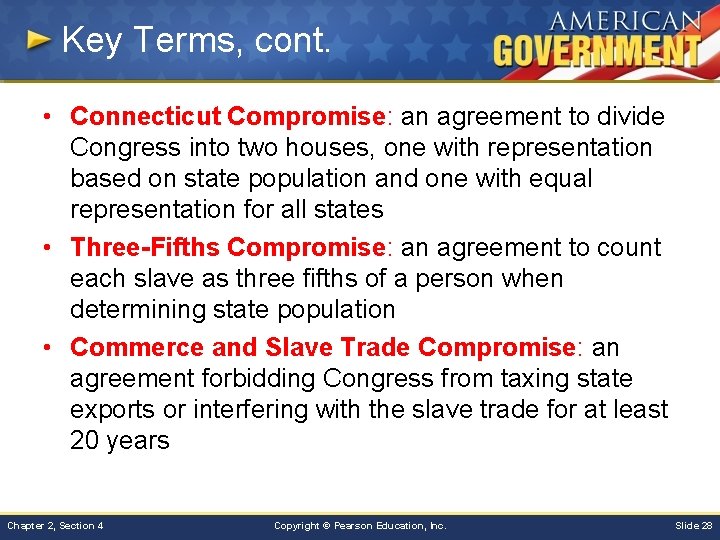 Key Terms, cont. • Connecticut Compromise: an agreement to divide Congress into two houses,