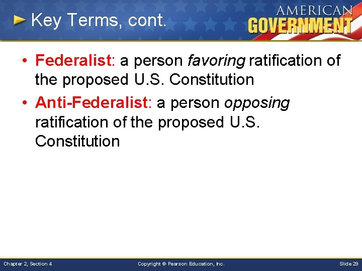 Key Terms, cont. • Federalist: a person favoring ratification of the proposed U. S.