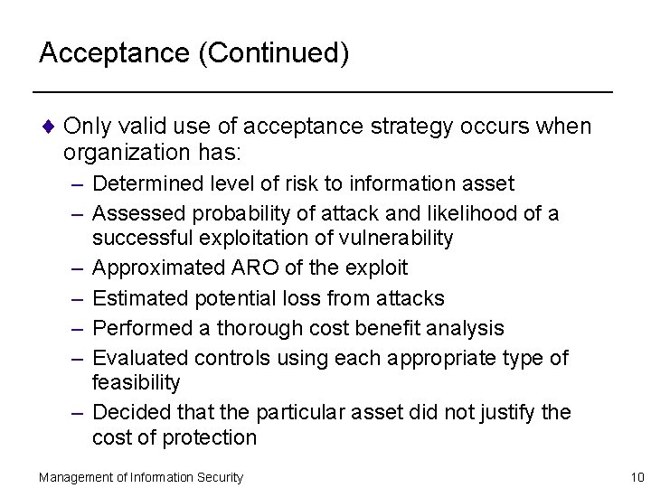 Acceptance (Continued) ¨ Only valid use of acceptance strategy occurs when organization has: –