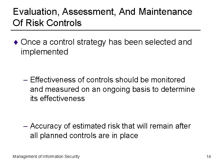 Evaluation, Assessment, And Maintenance Of Risk Controls ¨ Once a control strategy has been