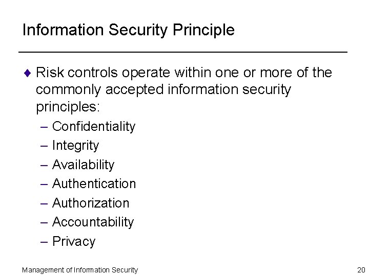 Information Security Principle ¨ Risk controls operate within one or more of the commonly