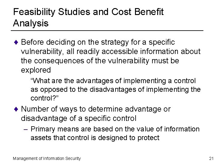 Feasibility Studies and Cost Benefit Analysis ¨ Before deciding on the strategy for a