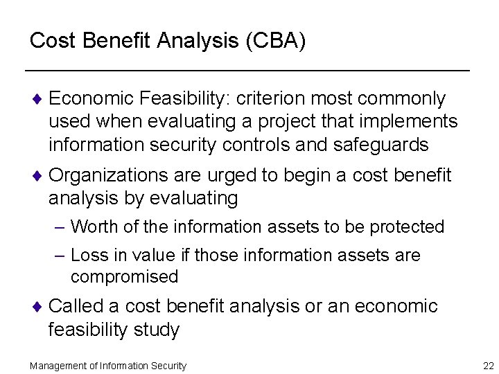 Cost Benefit Analysis (CBA) ¨ Economic Feasibility: criterion most commonly used when evaluating a