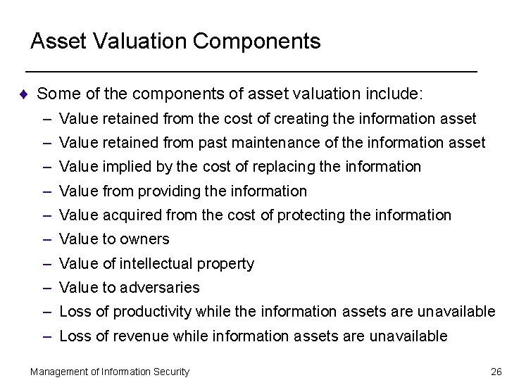 Asset Valuation Components ¨ Some of the components of asset valuation include: – Value
