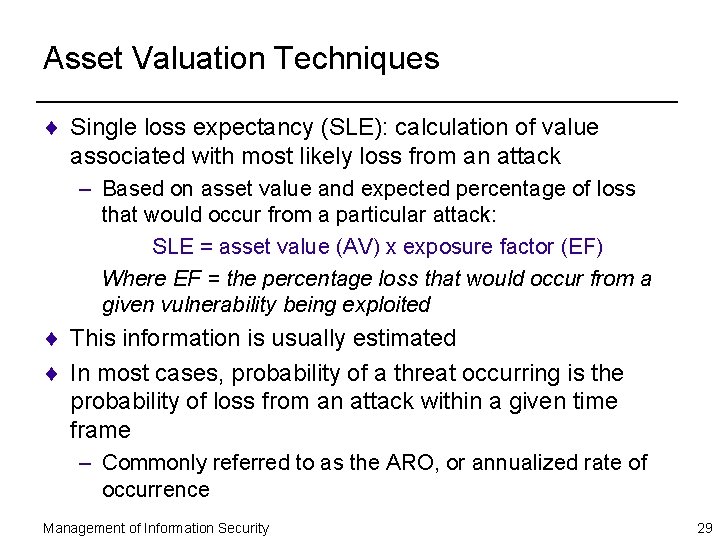 Asset Valuation Techniques ¨ Single loss expectancy (SLE): calculation of value associated with most