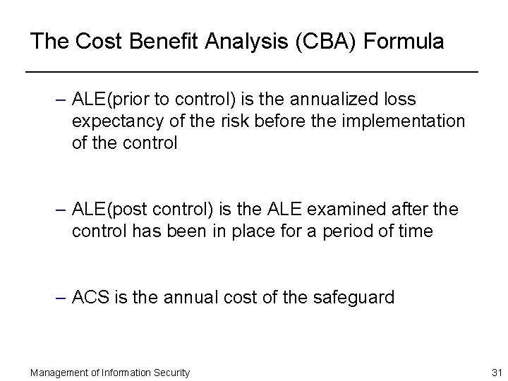 The Cost Benefit Analysis (CBA) Formula – ALE(prior to control) is the annualized loss