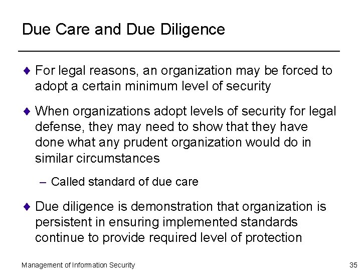 Due Care and Due Diligence ¨ For legal reasons, an organization may be forced