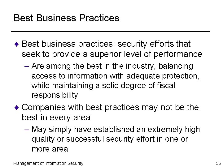 Best Business Practices ¨ Best business practices: security efforts that seek to provide a