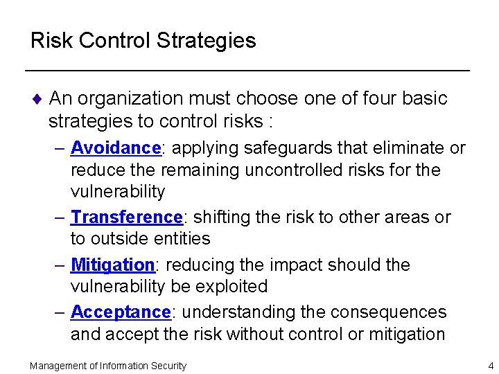 Risk Control Strategies ¨ An organization must choose one of four basic strategies to