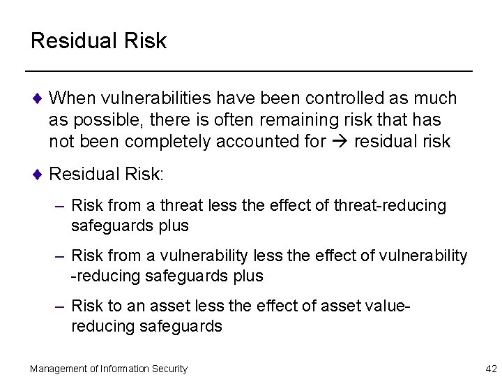 Residual Risk ¨ When vulnerabilities have been controlled as much as possible, there is