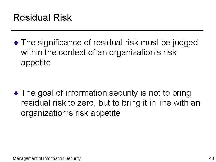 Residual Risk ¨ The significance of residual risk must be judged within the context