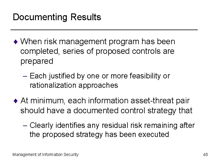 Documenting Results ¨ When risk management program has been completed, series of proposed controls