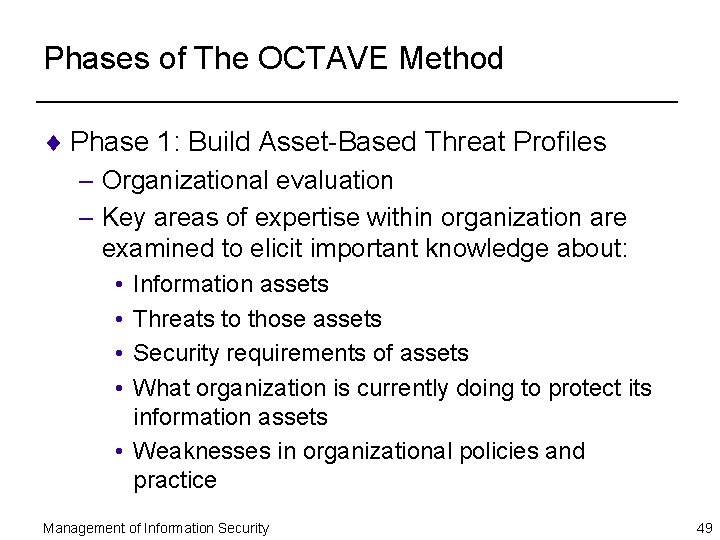 Phases of The OCTAVE Method ¨ Phase 1: Build Asset-Based Threat Profiles – Organizational