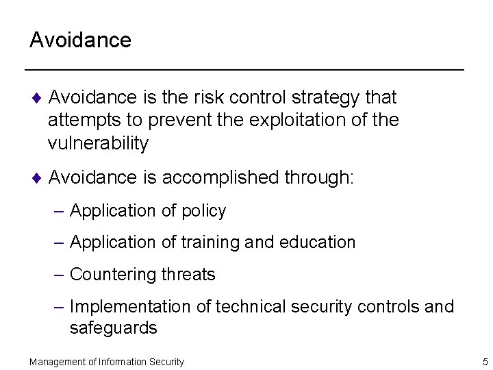 Avoidance ¨ Avoidance is the risk control strategy that attempts to prevent the exploitation