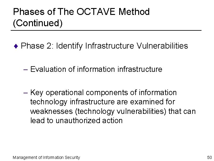 Phases of The OCTAVE Method (Continued) ¨ Phase 2: Identify Infrastructure Vulnerabilities – Evaluation