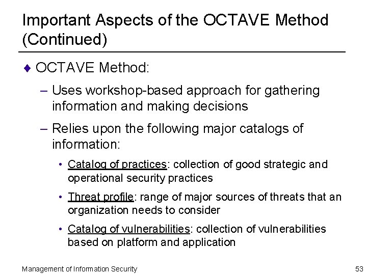 Important Aspects of the OCTAVE Method (Continued) ¨ OCTAVE Method: – Uses workshop-based approach