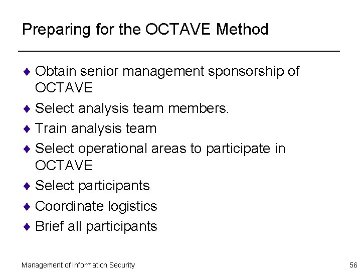 Preparing for the OCTAVE Method ¨ Obtain senior management sponsorship of OCTAVE ¨ Select