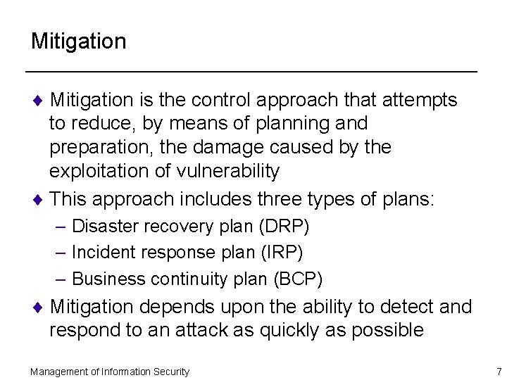 Mitigation ¨ Mitigation is the control approach that attempts to reduce, by means of