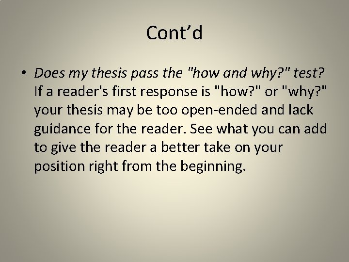 Cont’d • Does my thesis pass the "how and why? " test? If a