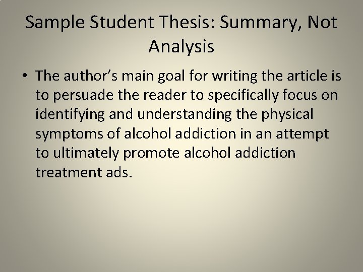 Sample Student Thesis: Summary, Not Analysis • The author’s main goal for writing the