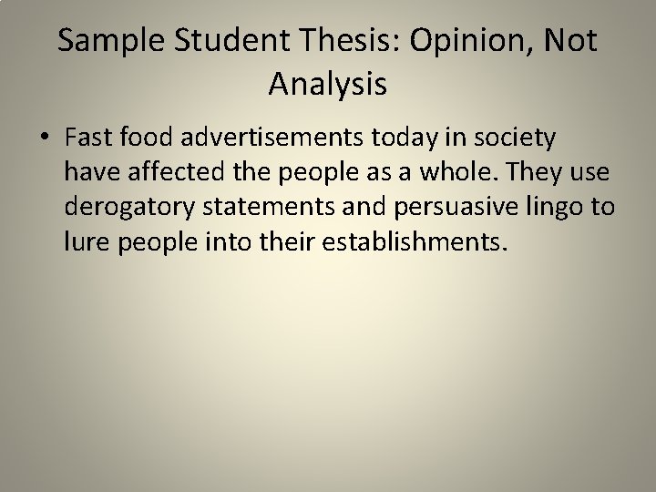 Sample Student Thesis: Opinion, Not Analysis • Fast food advertisements today in society have