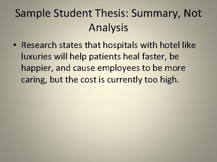 Sample Student Thesis: Summary, Not Analysis • Research states that hospitals with hotel like